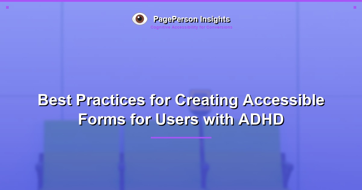 Best Practices for Creating Accessible Forms for Users with ADHD