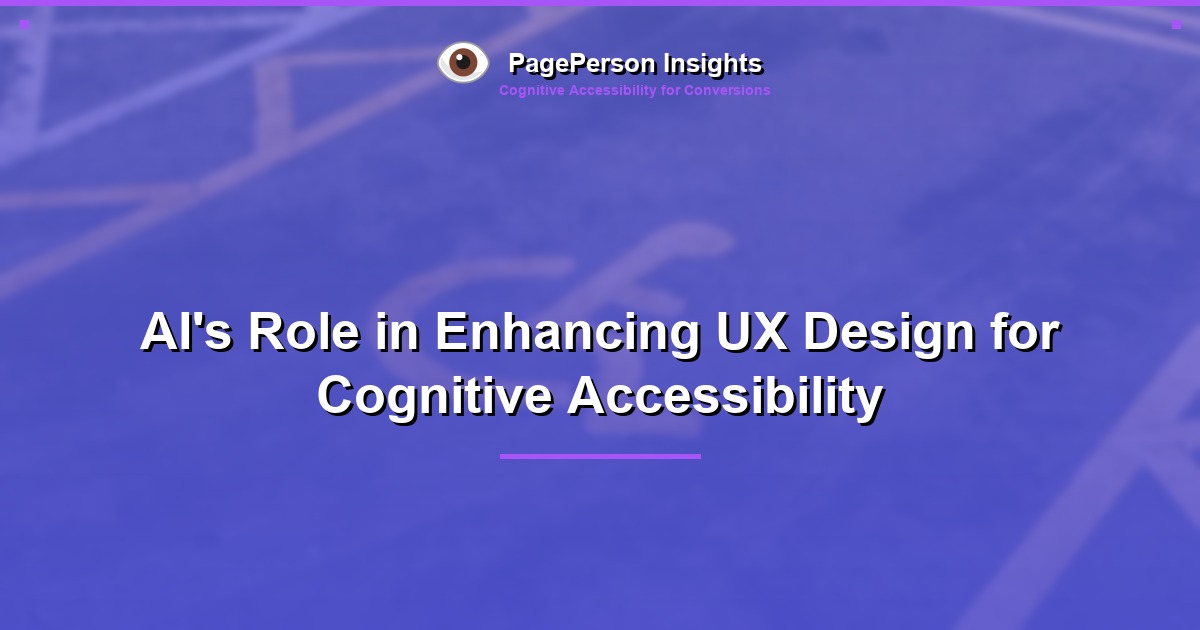 AI's Role in Enhancing UX Design for Cognitive Accessibility