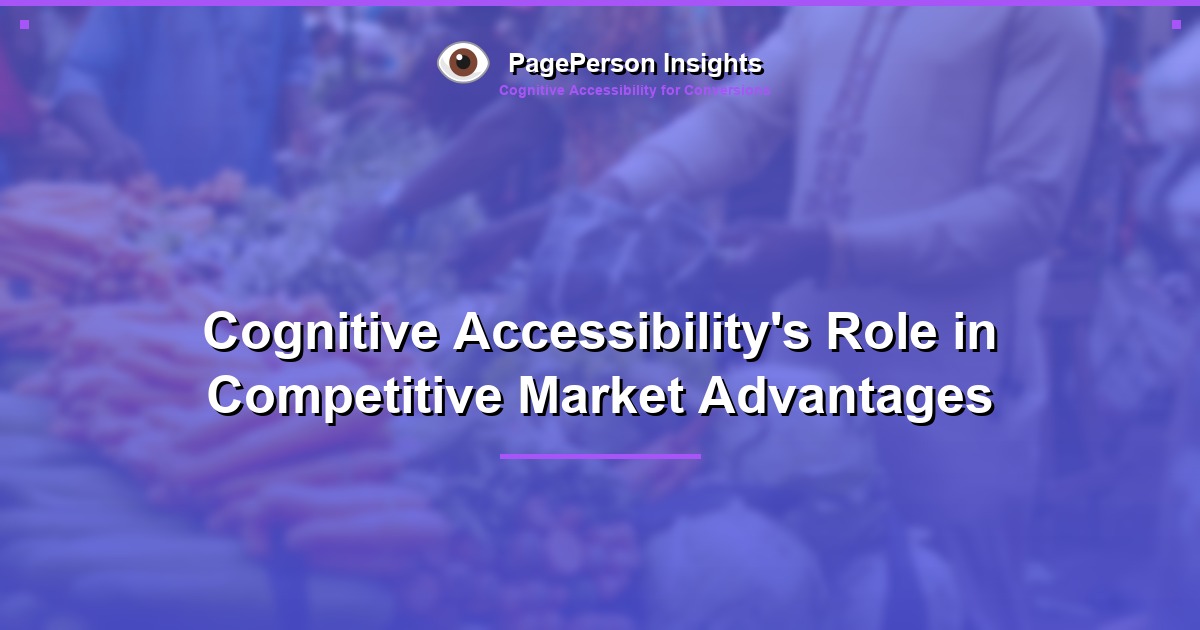 Cognitive Accessibility's Role in Competitive Market Advantages
