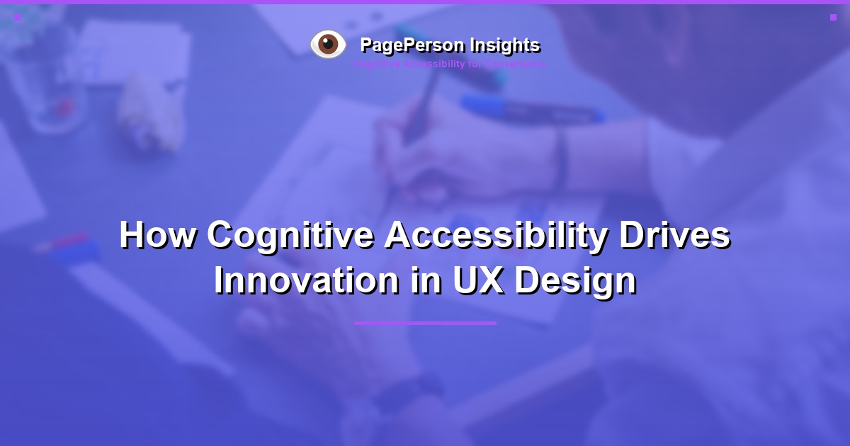 How Cognitive Accessibility Drives Innovation in UX Design