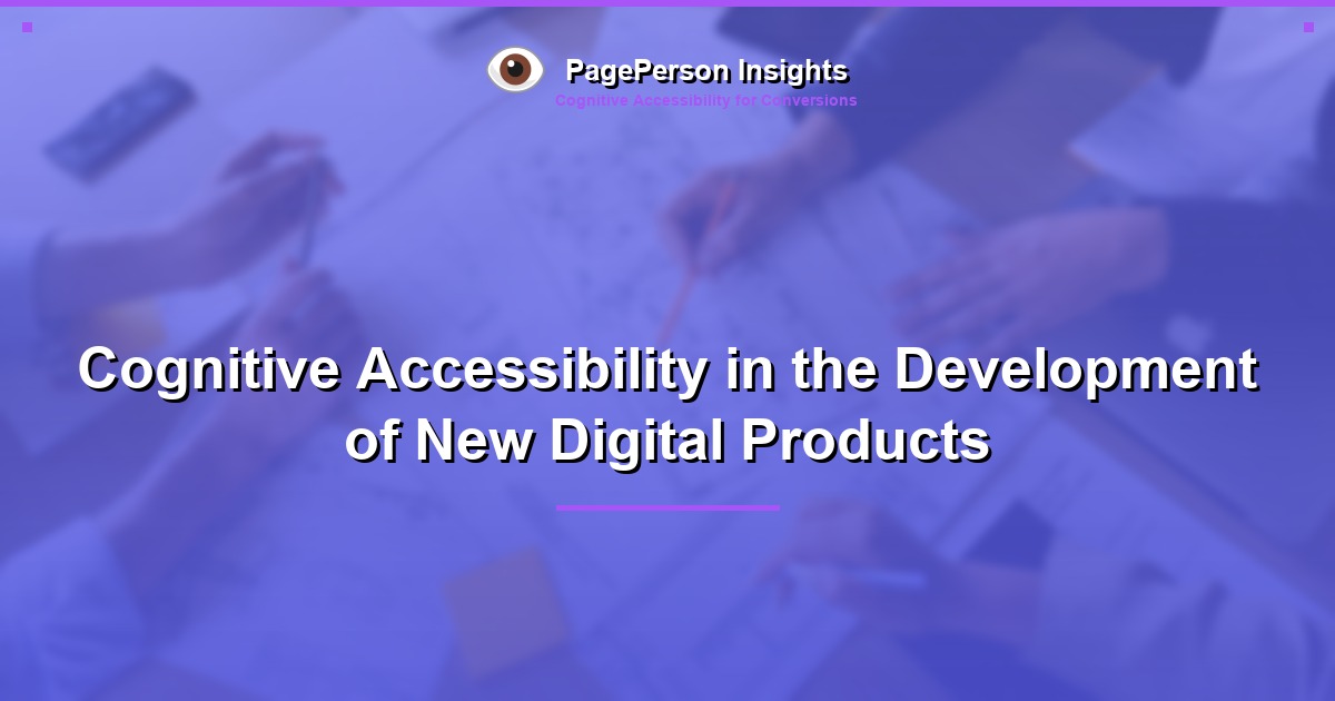 Cognitive Accessibility in the Development of New Digital Products