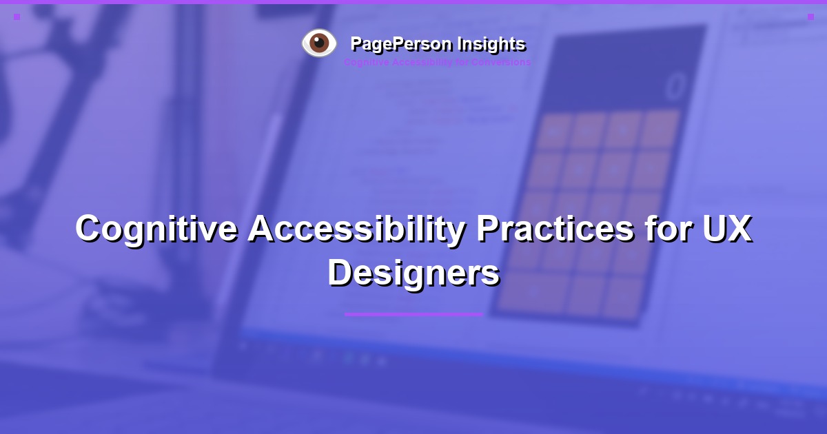 Cognitive Accessibility Practices for UX Designers
