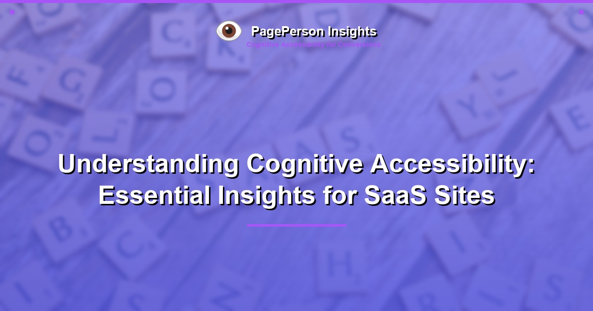 Understanding Cognitive Accessibility: Essential Insights for SaaS Sites