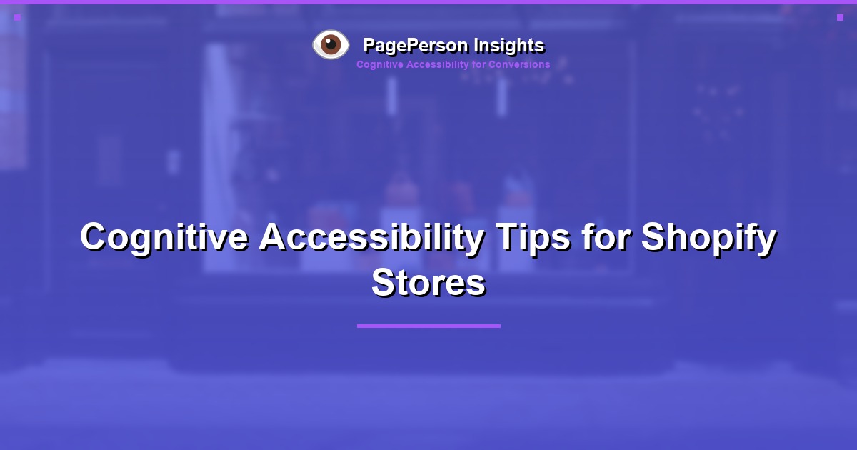 Cognitive Accessibility Tips for Shopify Stores