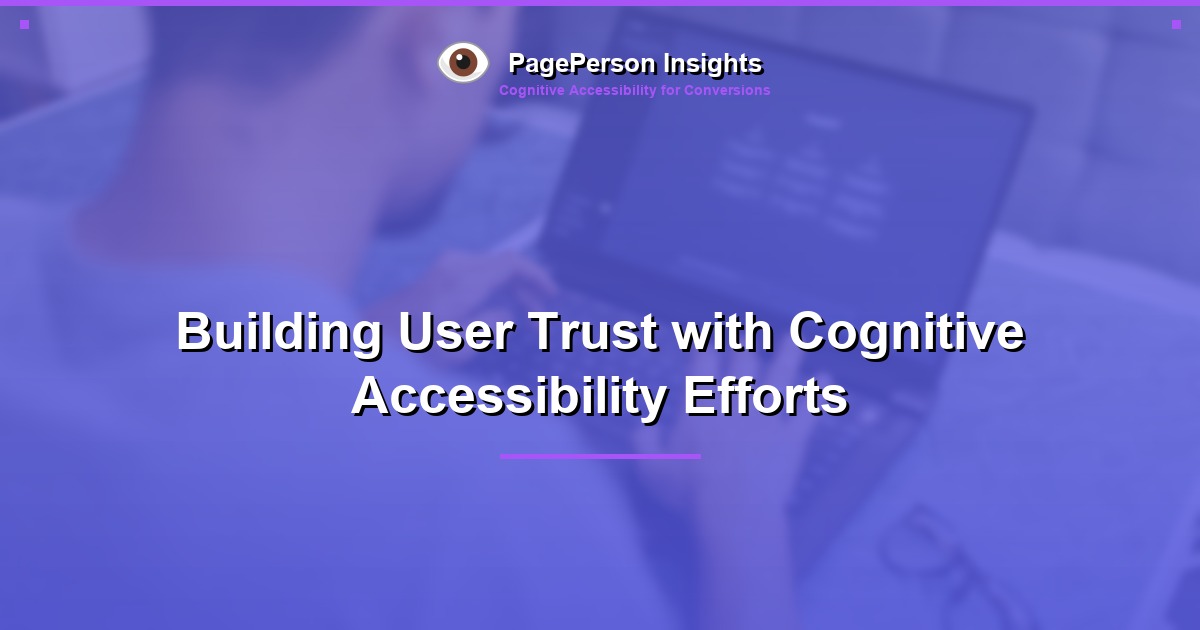Building User Trust with Cognitive Accessibility Efforts