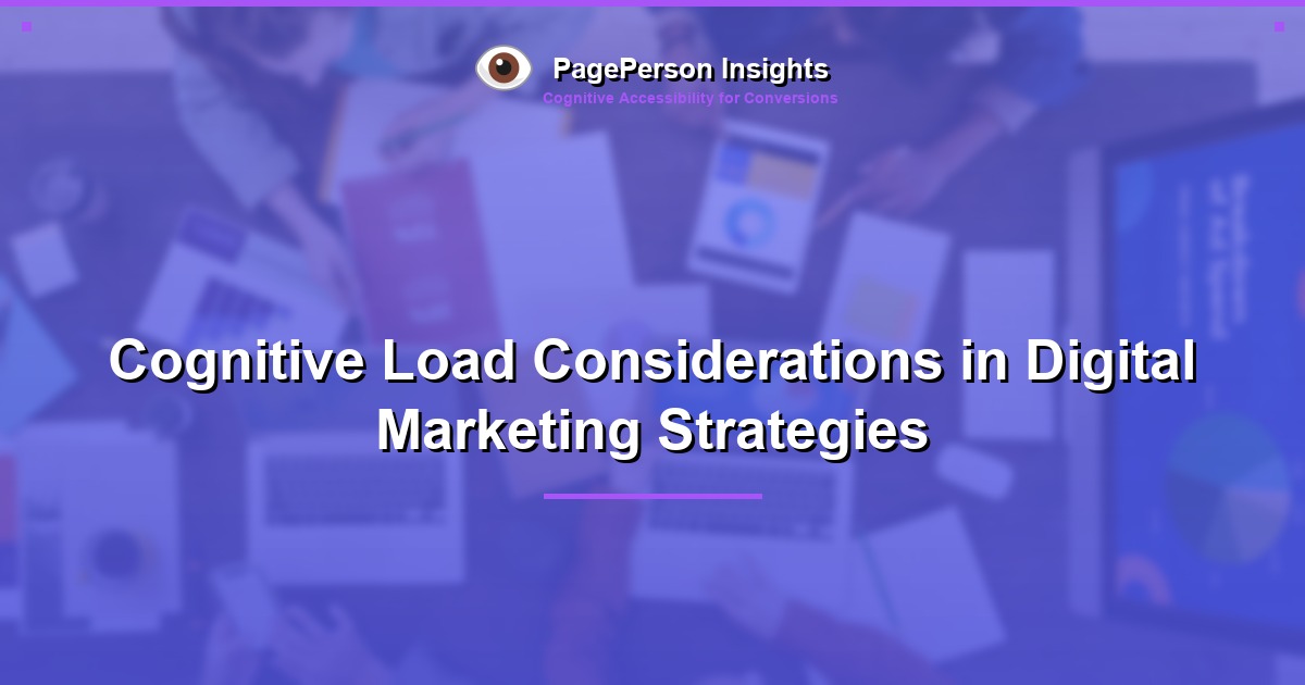 Cognitive Load Considerations in Digital Marketing Strategies