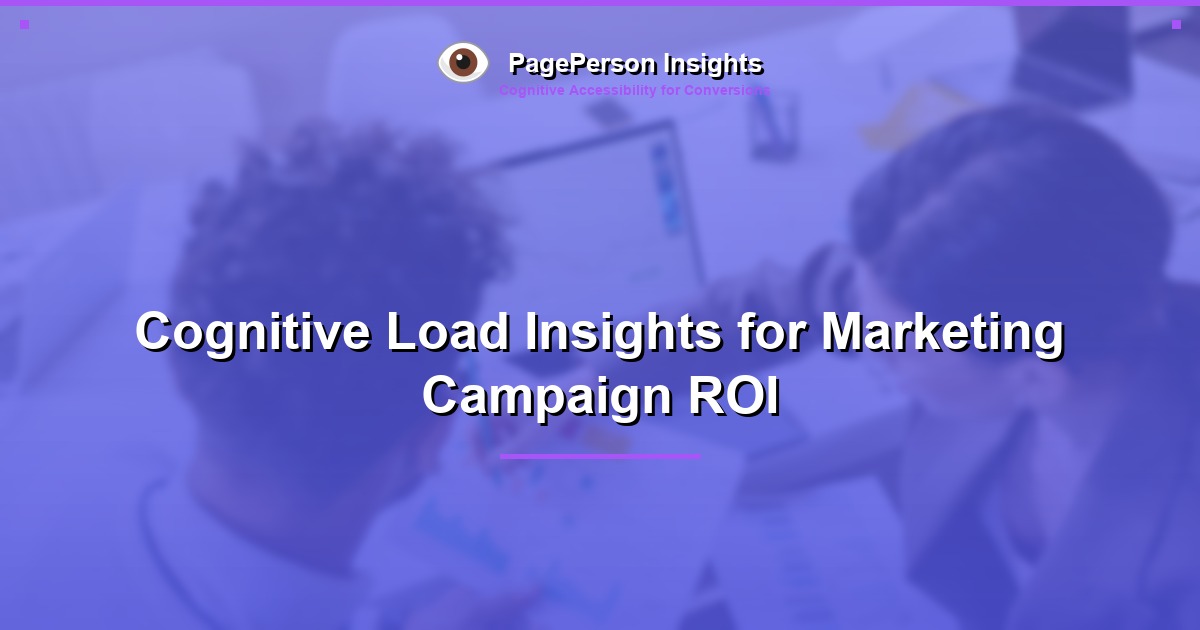 Cognitive Load Insights for Marketing Campaign ROI