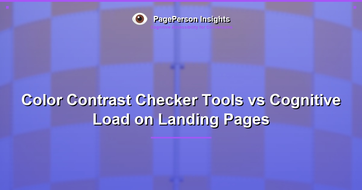 Color Contrast Checker Tools vs Cognitive Load on Landing Pages