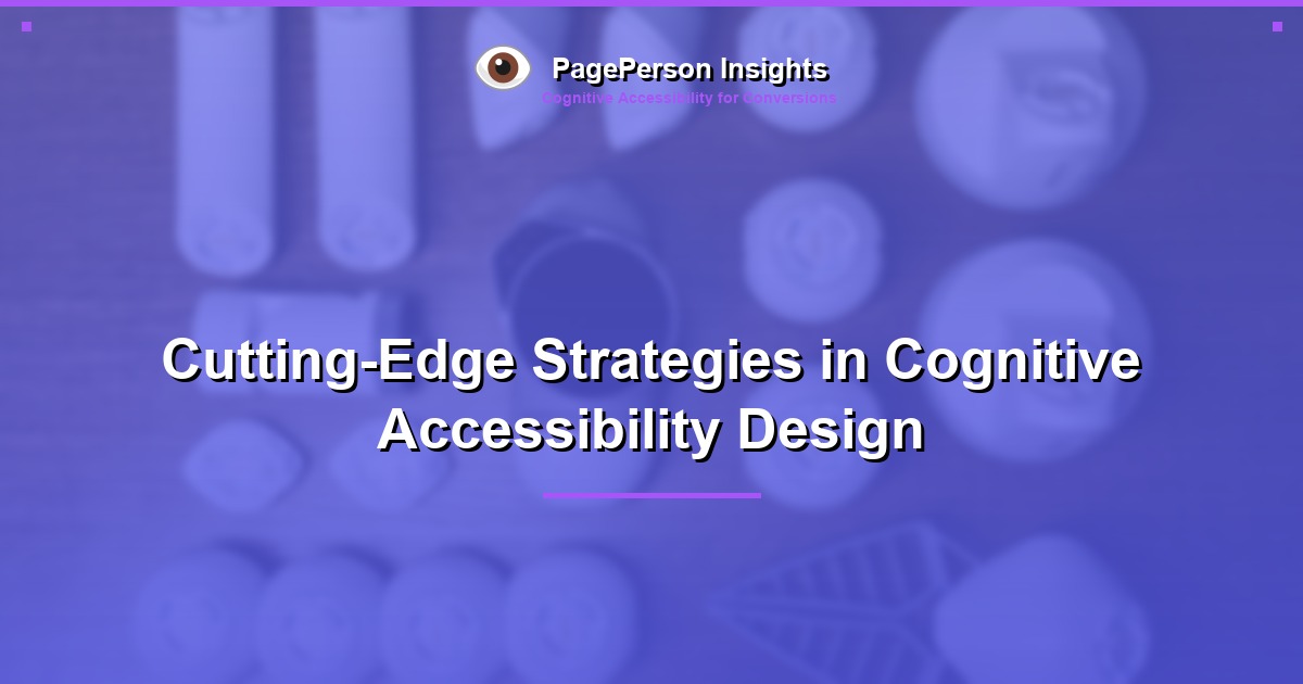 Cutting-Edge Strategies in Cognitive Accessibility Design