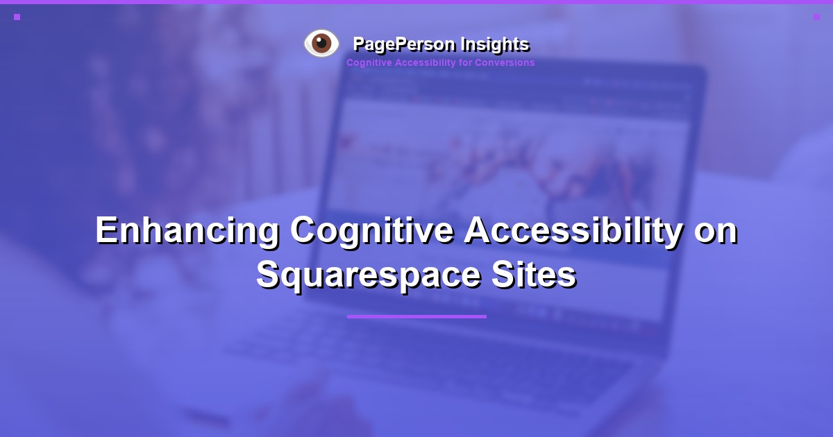 Enhancing Cognitive Accessibility on Squarespace Sites