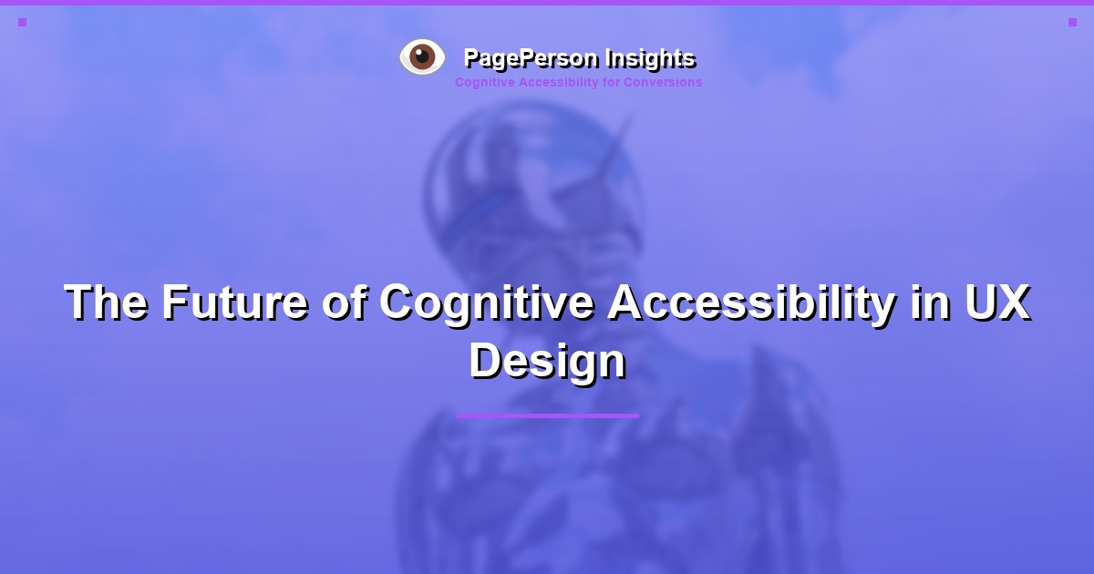 The Future of Cognitive Accessibility in UX Design