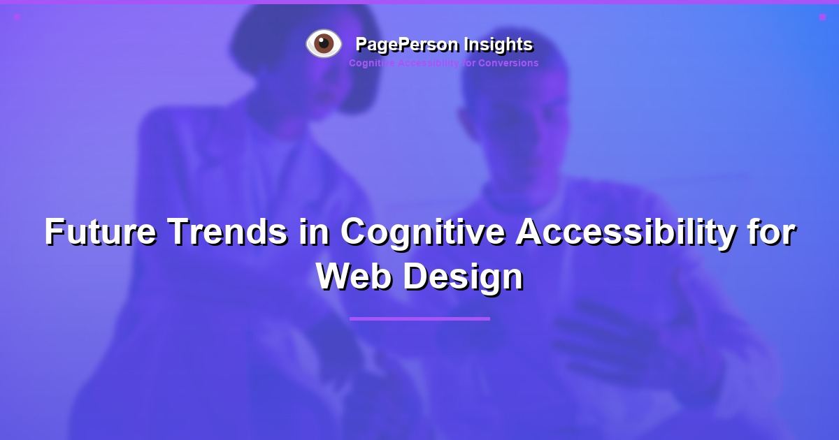Future Trends in Cognitive Accessibility for Web Design