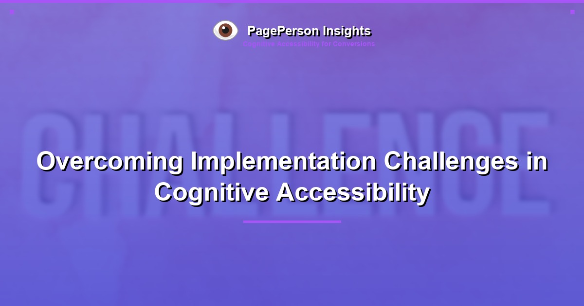 Overcoming Implementation Challenges in Cognitive Accessibility
