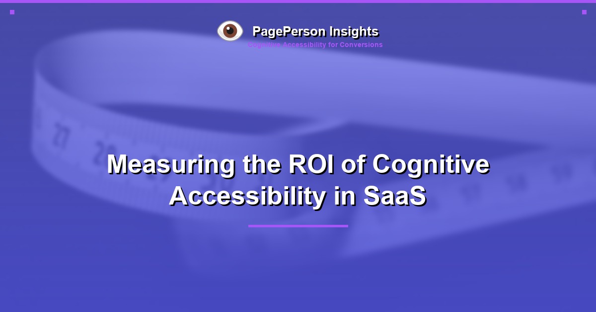 Measuring the ROI of Cognitive Accessibility in SaaS