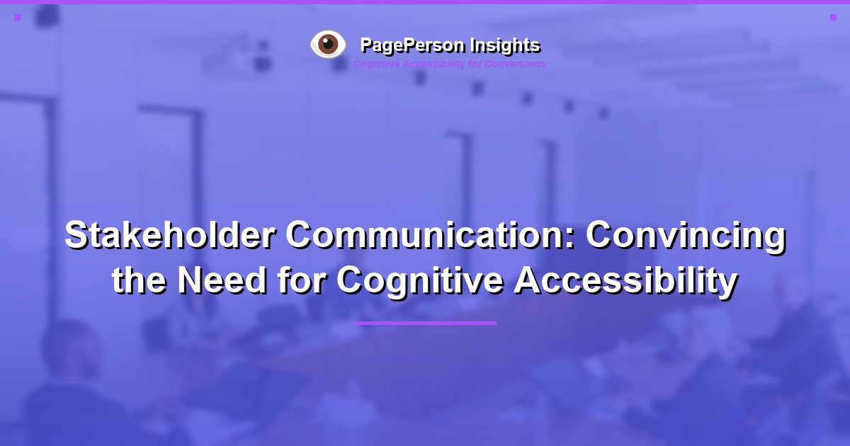 Stakeholder Communication: Convincing the Need for Cognitive Accessibility